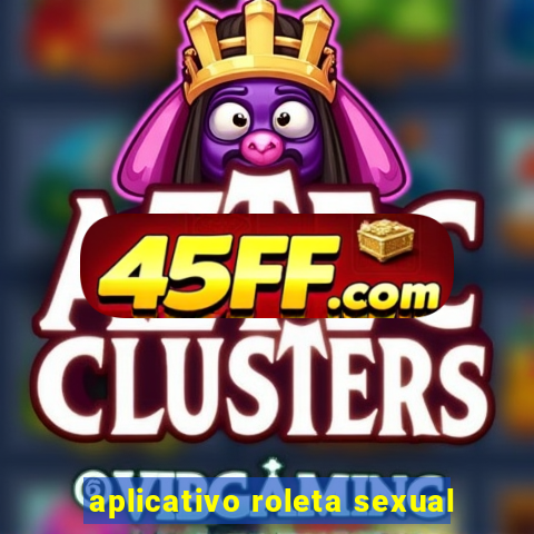 aplicativo roleta sexual